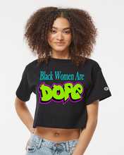 Load image into Gallery viewer, Black Women Are Dope Shirt (Crop)
